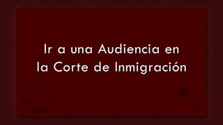 Ir a una Audiencia en la Corte de Inmigración [upl. by Nnylirret]