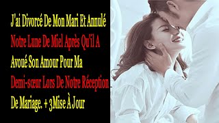 Jai Divorcé De Mon Mari Et Annulé Notre Lune De Miel Après Quil A Avoué Son Amour histoires [upl. by Germaine]