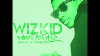 Wizkid  Sweet Potato NEW 2013 [upl. by Tur236]