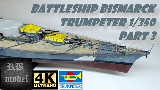 BATTLESHIP BISMARCK  TRUMPETER 1350  PART 3 [upl. by Yvonne]