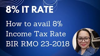 How to avail 8 Income Tax Rate BIR RMO 232018 [upl. by Eedebez]