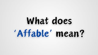 What does Affable mean [upl. by Lewak]