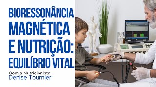 BIORESSONÃ‚NCIA MAGNÃ‰TICA E NUTRIÃ‡ÃƒO EQUILÃBRIO VITAL  DENISE TOURNIER  PERGUNTE AO DOUTOR [upl. by Otreblide]