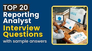 Reporting Analyst Interview Questions and Answers for 2024 [upl. by Louth]