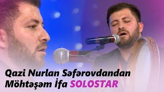 Qazi Nurlan Səfərovdan Möhtəşəm İfa  SOLOSTAR [upl. by Codel112]