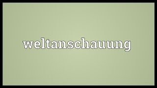 Weltanschauung Meaning [upl. by Saito232]