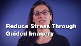 Reduce Stress Through Guided Imagery 2 of 3 [upl. by Nire]