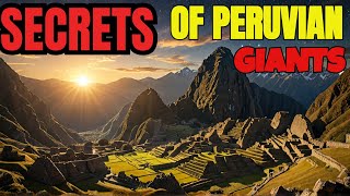 Legends of Giants Secrets of Peru Revealed [upl. by Halladba]