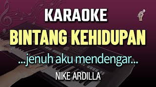 BINTANG KEHIDUPAN KARAOKE  NIKE ARDILLA  FEMALE KEY [upl. by Ayotac]