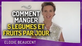 Comment manger 5 fruits et légumes par jour [upl. by Rengaw]