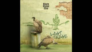 Black Pistol Fire  Lost Cause [upl. by Hsiekal390]