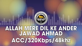 Allah Mere Dil Ke Ander  Jawad Ahmad [upl. by Fruin]