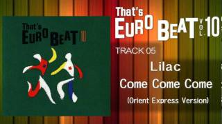 Lilac  Come Come Come Orient Express Thats EURO BEAT 1005 [upl. by Gillian803]