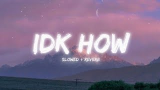 IDK HOW  slowedreverb  Karan Aujla [upl. by Remled]