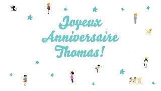 ♫ Joyeux Anniversaire Thomas ♫ [upl. by Victor]