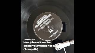 Headphone Karaoke  We dont say this is not dangerous acca [upl. by Acul]