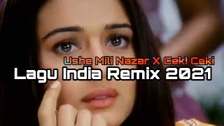 USHE MILI NAZAR x CEKI CEKI Lagu India Remix 2021 [upl. by Aihtenak889]