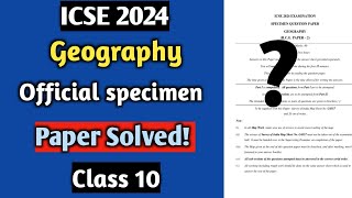 ICSE 2024  Geography  Official Specimen Paper Solved  Class 10 [upl. by Niffirg]