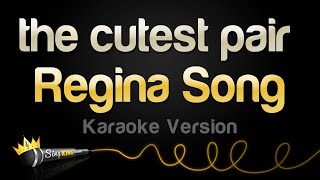 Regina Song  the cutest pair Karaoke Version [upl. by Aihtnis596]