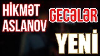 Hikmət Aslanov  Gecələr [upl. by Yorztif]