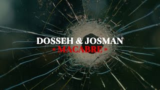 Dosseh ft Josman  Macabre [upl. by Etienne]