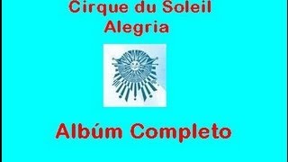 Alegría  Cirque du Soleil  Álbum Completo [upl. by Lizzie440]