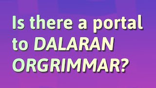 Is there a portal to Dalaran Orgrimmar [upl. by Mayram]