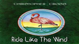 Christopher Cross  Ride Like The Wind [upl. by Eeluj852]