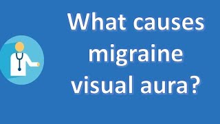 What causes migraine visual aura   Health FAQ Channel [upl. by Ailem149]