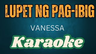 LUPET NG PAG IBIG  KARAOKE VERSION  VANESSA [upl. by Aznerol192]