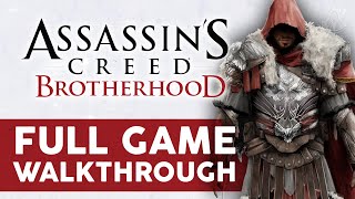 Assassins Creed Brotherhood  Full Game Walkthrough [upl. by Atikal]