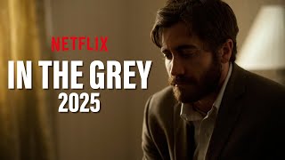 In The Grey Trailer  Release Date  First Look 2025  All You Need To Know [upl. by Eznyl]