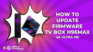 How to Update Firmware TV Box H96Max RK3318 4K Ultra HD​  Simple Tutorials [upl. by Adekam]