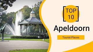 Top 10 Best Tourist Places to Visit in Apeldoorn  Netherlands  English [upl. by Megargee]