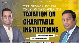 Taxation on Charitable Institutions With CA Mukesh Singh  Charitable Trust Taxation system in India [upl. by Omari252]