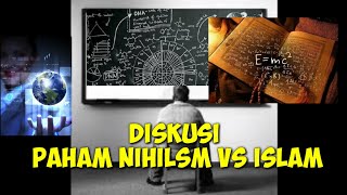 PART 1 Diskusi Nihilism Vs islam  Pengembara nihilisme mencari kebenaran [upl. by Nibbs711]