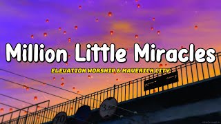 Million Little Miracles  Elevation Worship amp Maverick City Lyric [upl. by Lindemann97]