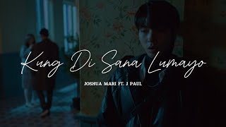 KUNG DI SANA LUMAYO  Joshua Mari feat J Paul  Lyric Video [upl. by Avek427]