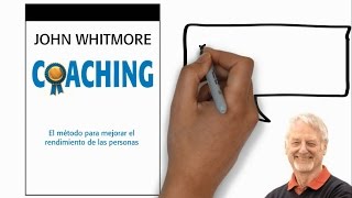 Coaching John Whitmore  Resumen Animado [upl. by Busey]