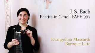 J S Bach  Partita in C moll BWV 997  Evangelina Mascardi Baroque Lute [upl. by Ragan950]