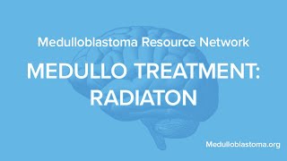 Medulloblastoma Resource Network Radiation [upl. by Drawyeh867]