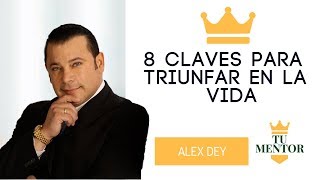 ALEX DEY  8 Claves Para Triunfar en la Vida  Superación Personal [upl. by Eentihw]