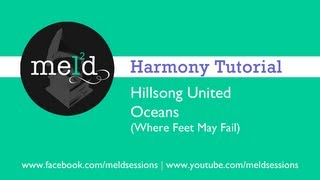 Hillsong United  Oceans Where Feet May Fail Harmony Tutorial  Meld Sessions [upl. by Lose]