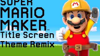 Super Mario Maker Title Screen Theme Remix [upl. by Ailedroc]