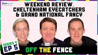 GRAND NATIONAL FANCY CHELTENHAM EYECATCHERS  SANDOWN PREVIEW  Off The Fence  S4 Ep 5 [upl. by Ahsurej]