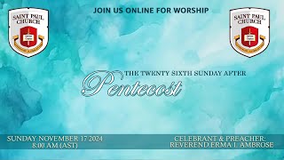 The TwentySixth Sunday After Pentecost  November 17th 2024 [upl. by Sivrep969]