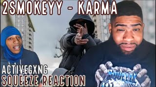 2Smokeyy  Karma  Squeeze Reaction [upl. by Kuhn]