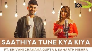 SPB  Saathiya Tune Kya Kiya  The Kroonerz Project  Ft Shivani Chanana Gupta  Samarth Mishra [upl. by Aland]