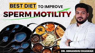 Best Diet To Improve Sperm Motility amp Morphology  Improve Fertility  Dr Himanshu Dhawan [upl. by Bradan977]