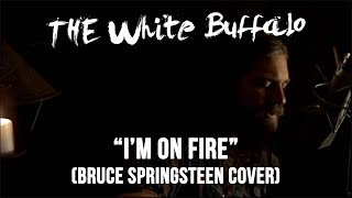 THE WHITE BUFFALO  quotIm On Firequot Bruce Springsteen Cover [upl. by Ahsemat]